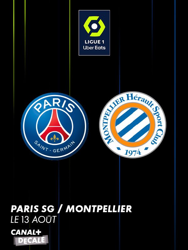 Ligue 1 PSG-Montpellier le 13/08 sur CANAL+ Décalé