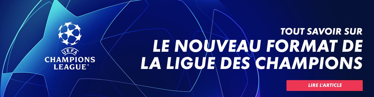 Tout savoir sur le nouveau format de la Ligue des champions