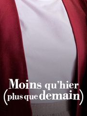 Moins qu'hier (plus que demain)