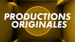 Productions originales