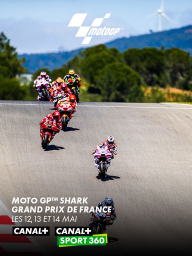 MOTO GP SHARK GRAND PRIX DE FRANCE les 12,13 et 14 mai (CANAL+,CANAL+SPORT360)