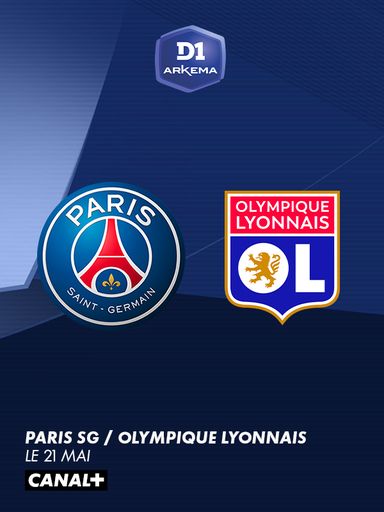 D1 : PSG - OL, le 21 Mai sur CANAL+