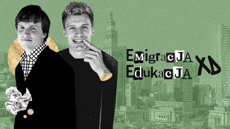 Emigracja/Edukacja XD