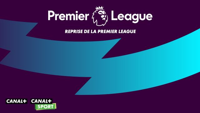 REPRISE DE LA PREMIER LEAGUE