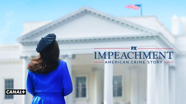 Impeachment American crime story CANAL+