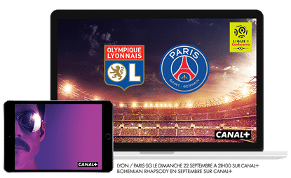 Ligue 1 conforama OL / PSG dimanche 22 septembre à 21h00 sur CANAL+ / Bohemian Rapsody en Septembre sur CANAL+
