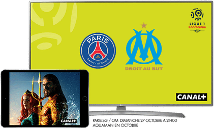 Ligue 1 Conforama - Paris SG / OM Dimanche 27 octobre à 21h00 / Aquaman en octobre sur CANAL+