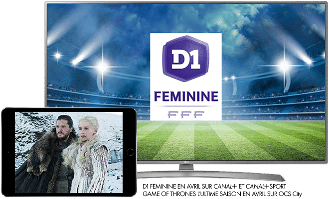 D1 féminine en Avril sur CANAL+ Sport / Game of Throne l'ultime saison en Avril sur OCS city
