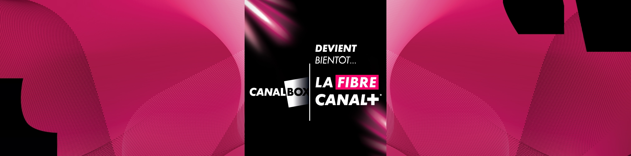 HERO_BANNER_2020x500_HP_CBOX_TRANSITION_FIBRE_CANAL+_TRANSITION_10AVRIL_V1 (2).jpg