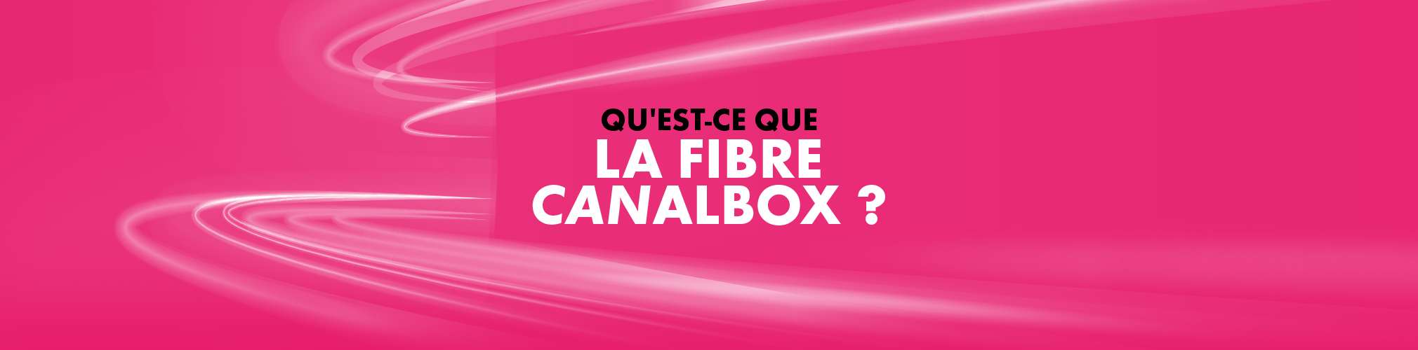 CANALBOX-HERO_BANNER-2020x500-FIBRE-v1.jpg