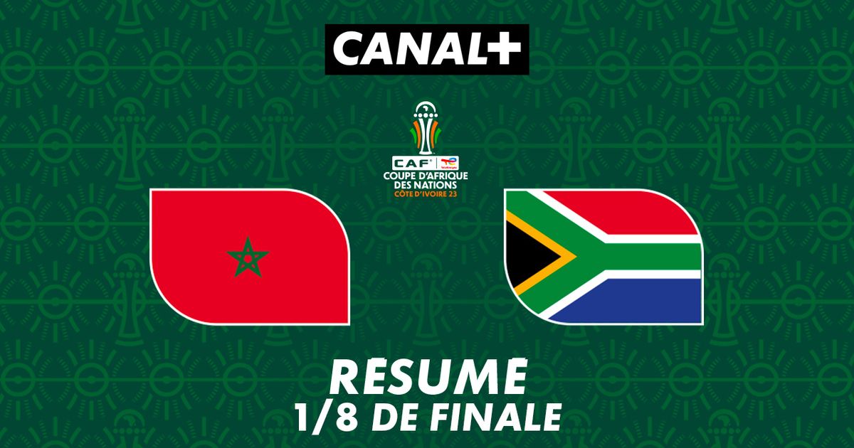 Résumé Maroc vs. Afrique du Sud 8e de finale CAN 2023 en streaming direct et replay sur CANAL+