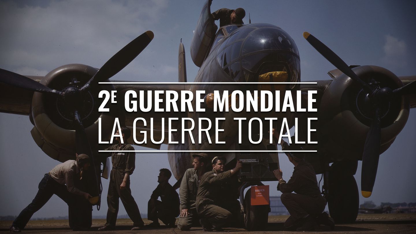 Seconde Guerre mondiale : la guerre totale