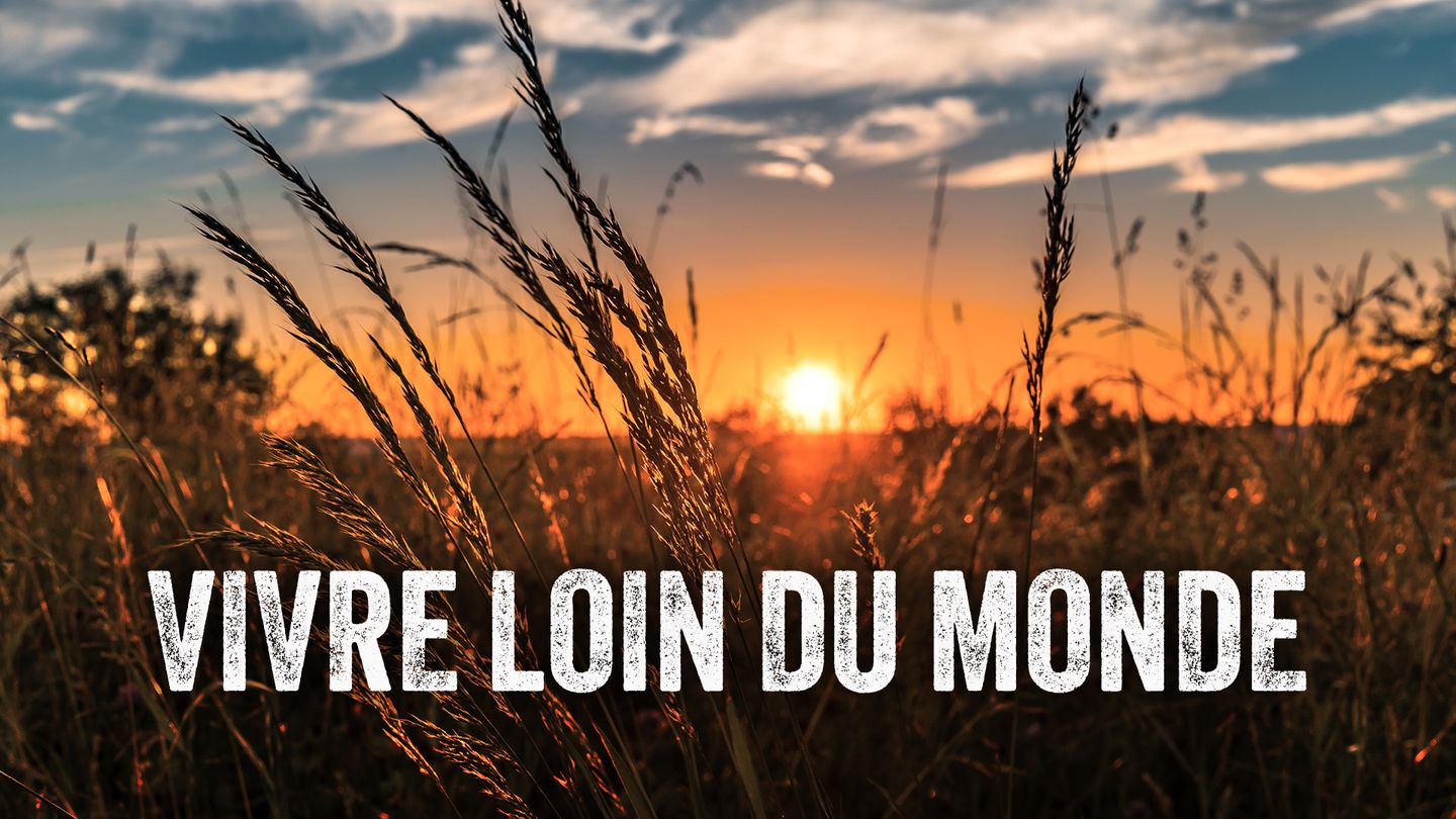 Vivre loin du monde
