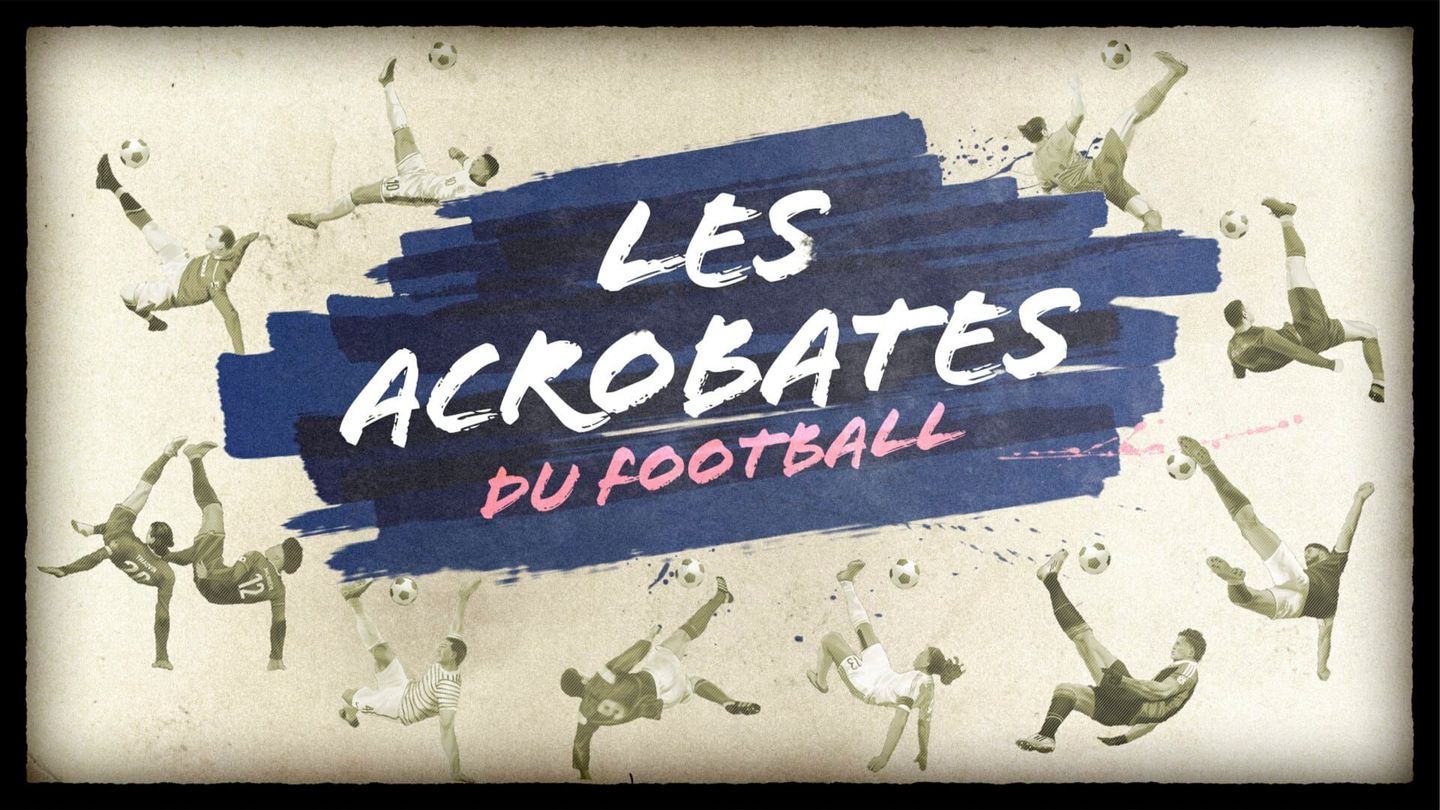 Les acrobates du football