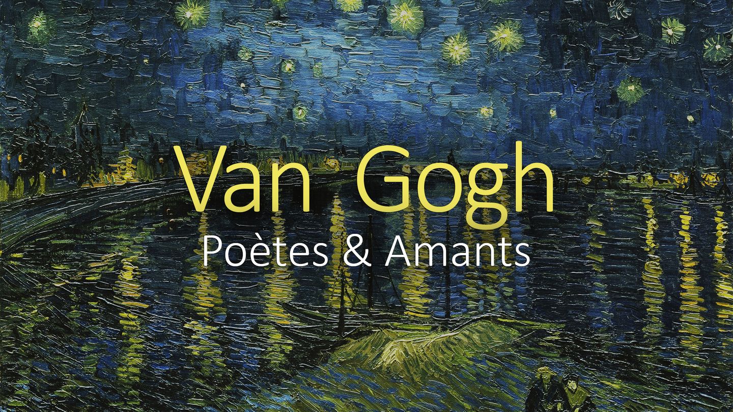 Van Gogh : poètes et amants
