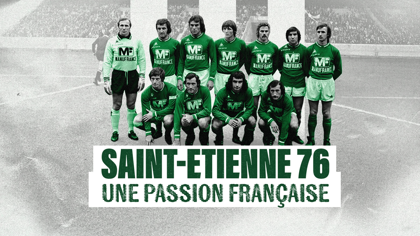 Saint-Etienne 76 : une passion française