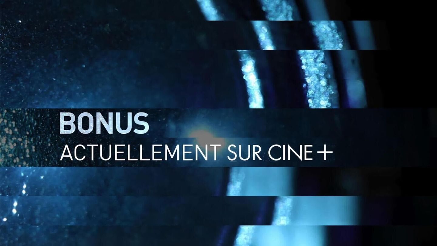 Bonus actuellement sur Ciné+