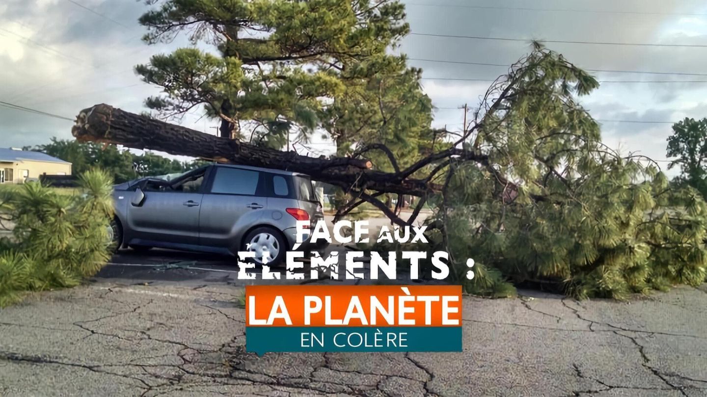 Face aux éléments : la planète en colère