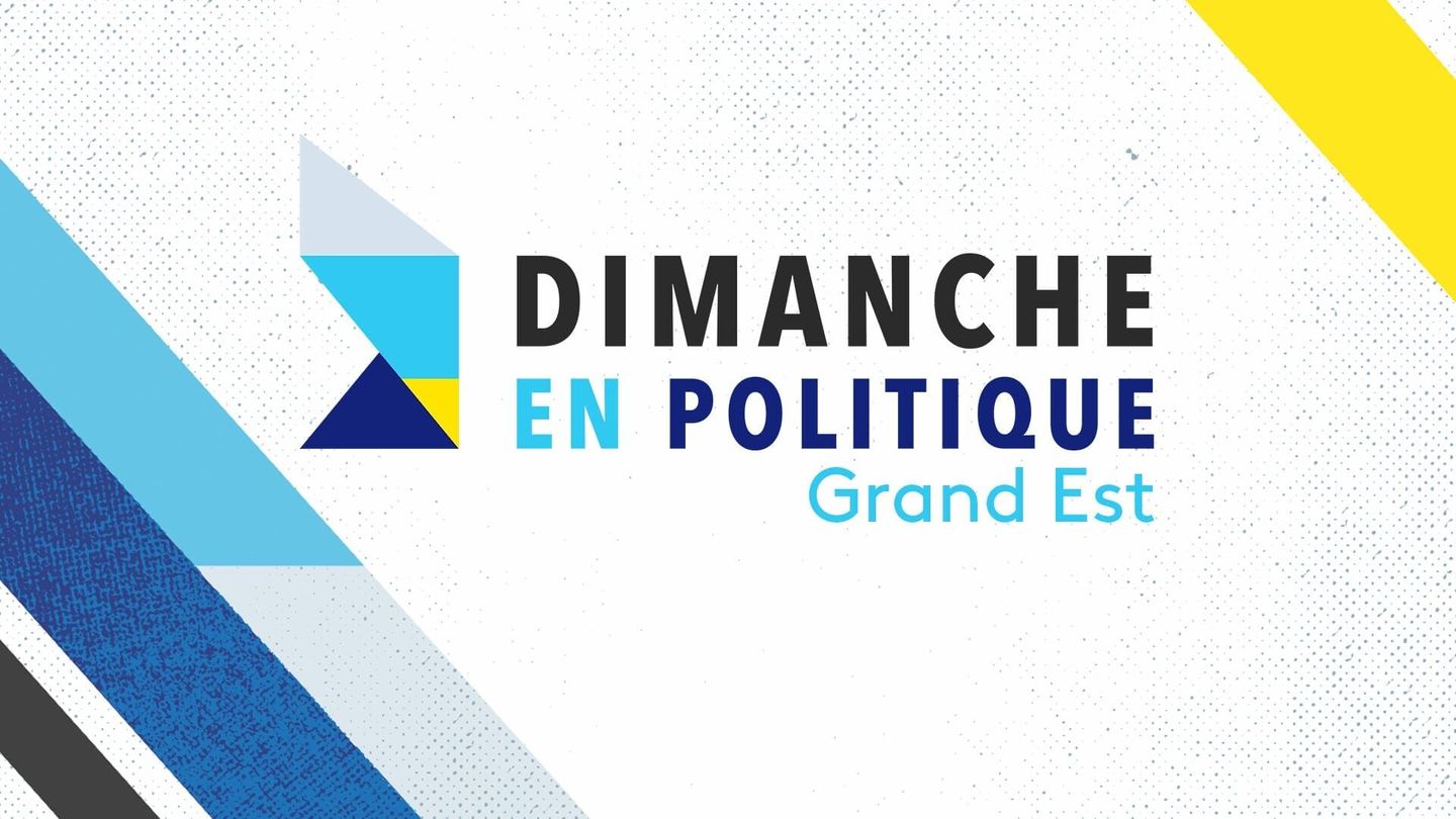 Dimanche en politique - Grand Est