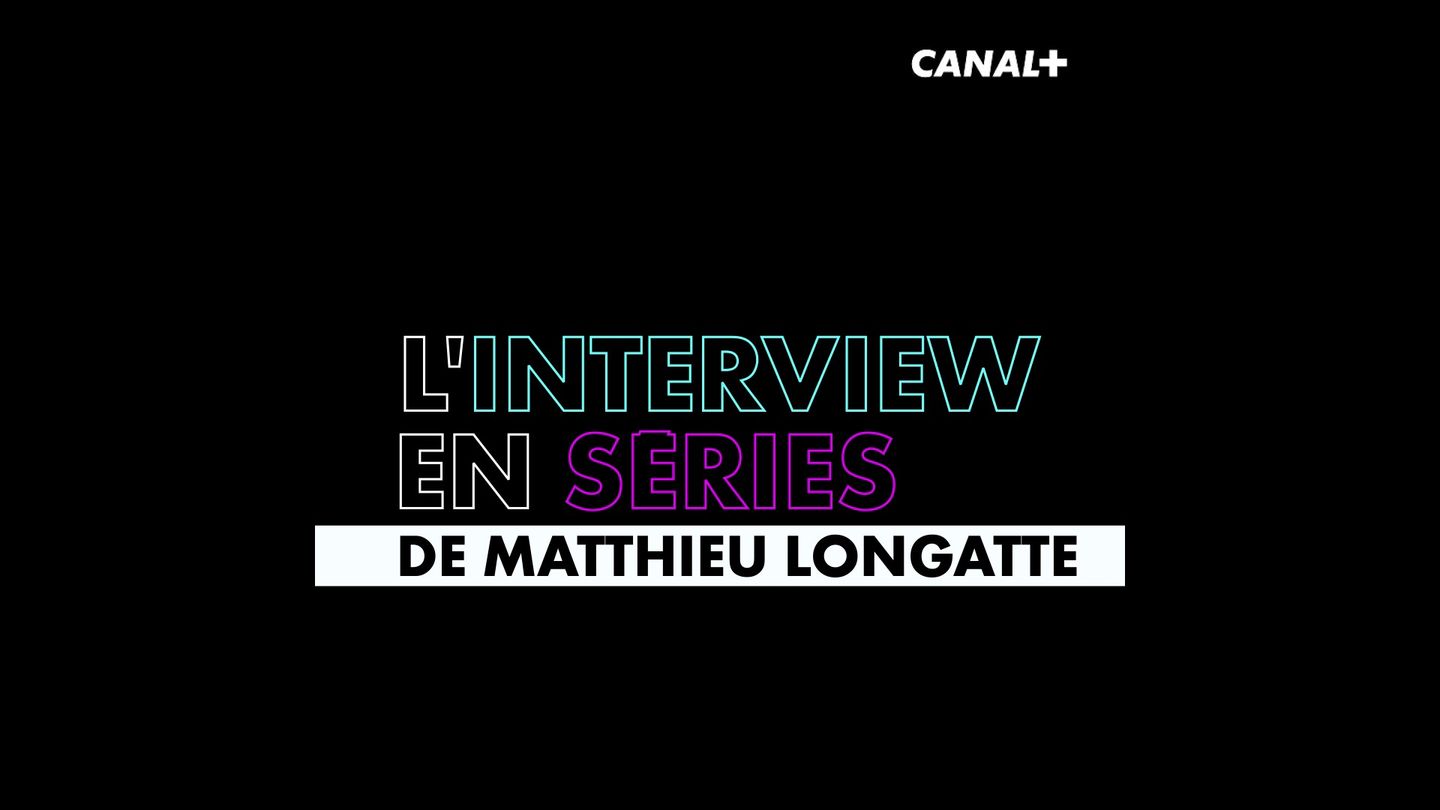 L'Interview en Séries de Matthieu Longatte
