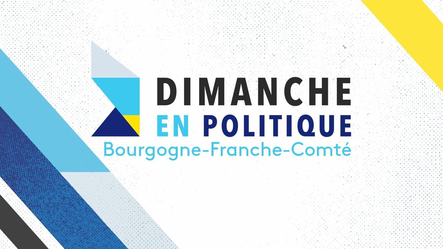 Dimanche en politique - Bourgogne-Franche-Comté