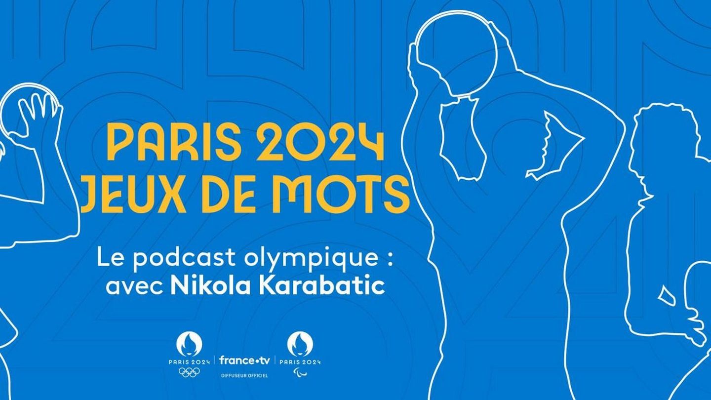 Sport : Jeux de mots, le podcast olympique avec Nikola Karabatic