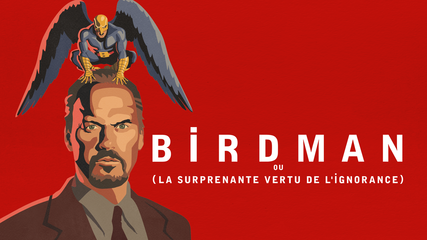 Birdman ou (La Surprenante vertu de l'ignorance)