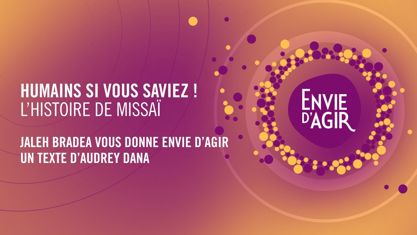 «Humains si vous saviez ! » : l'histoire de Missaï