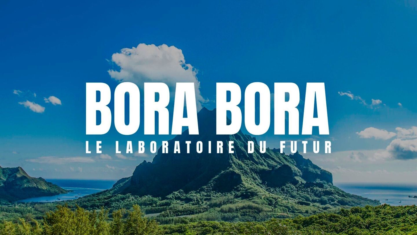 Bora Bora, le laboratoire du futur