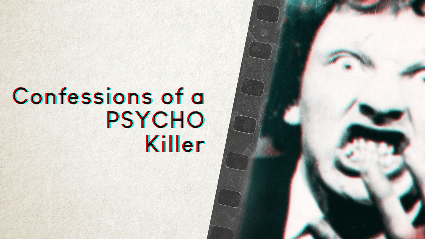 Confessions of a Psycho Killer