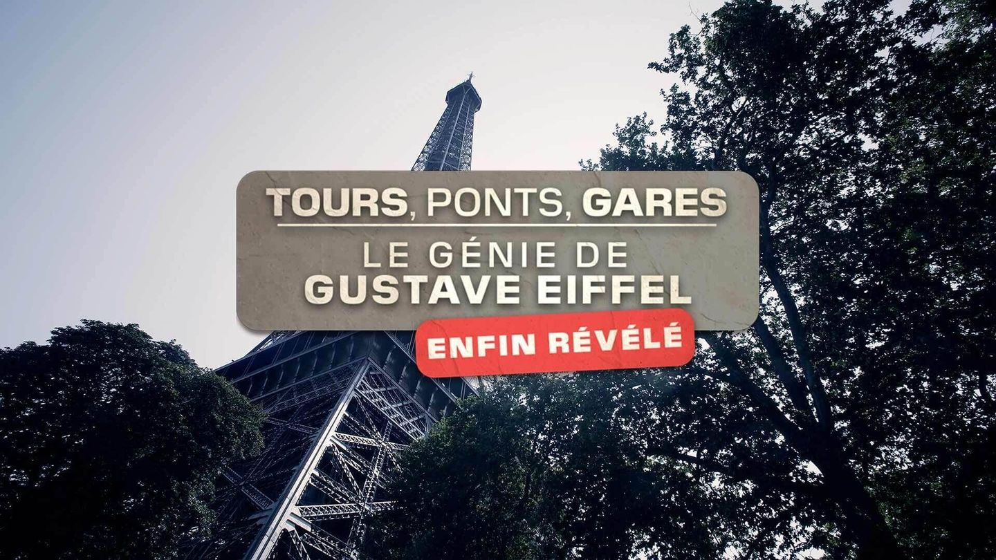 Tour, ponts, gares : le génie d'Eiffel révélé