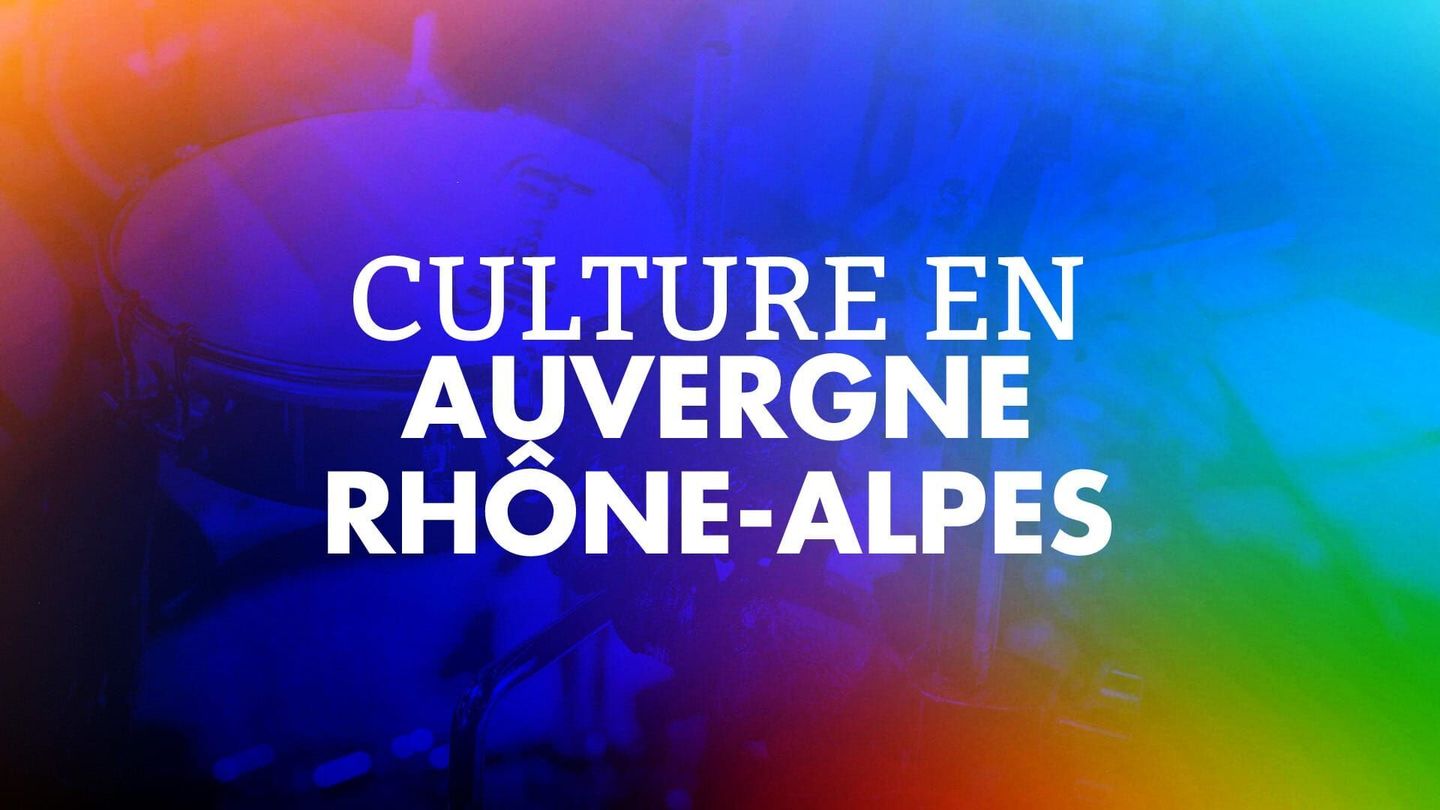 Culture en Auvergne-Rhône-Alpes