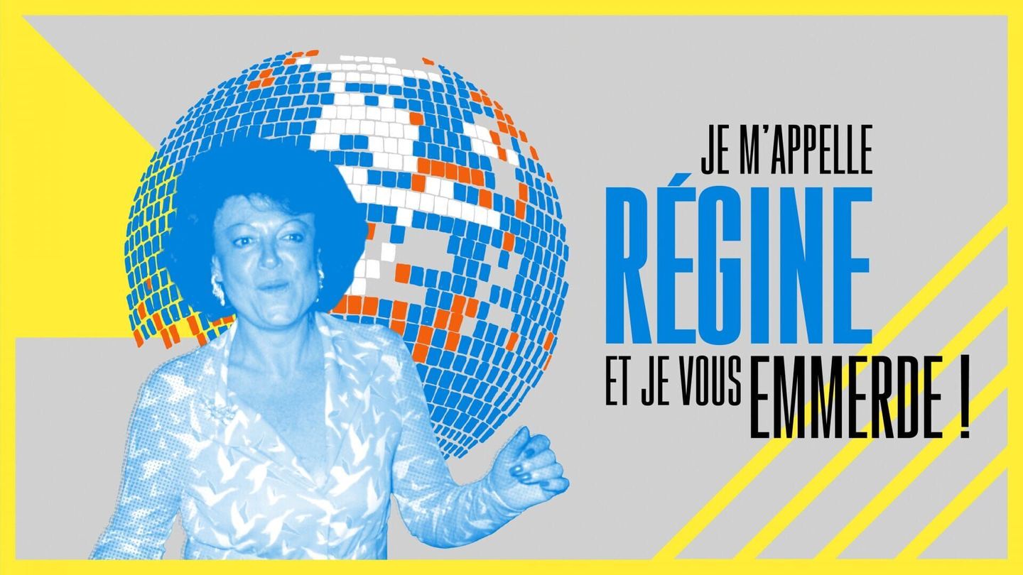 Je m'appelle Régine et je vous emmerde !