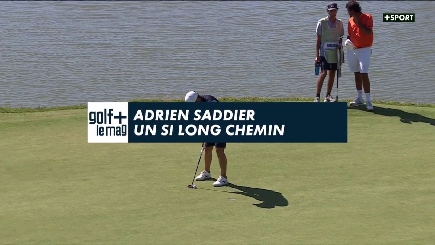 Adrien Saddier un si long chemin - Golf + le mag