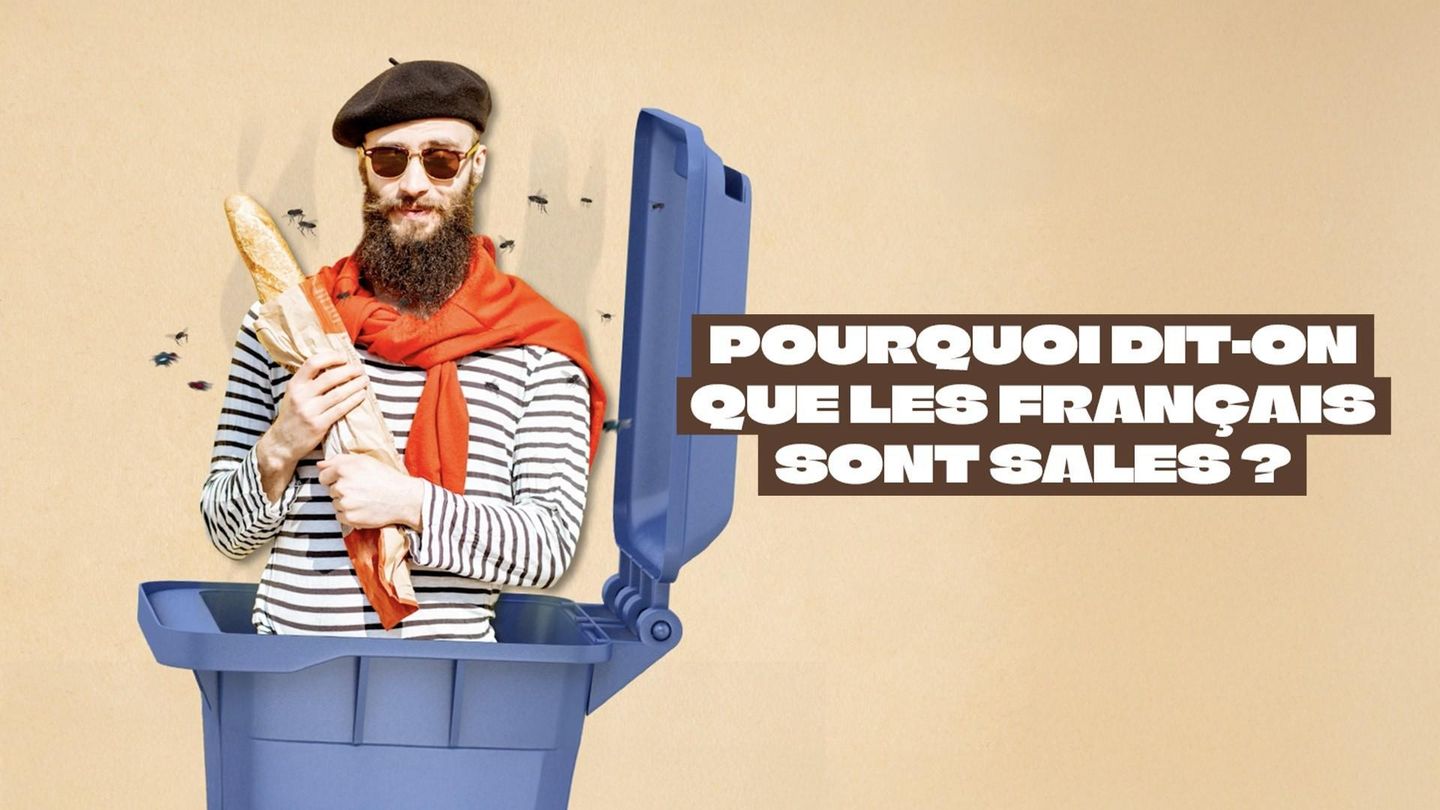 Pourquoi dit-on que les Français sont sales ?