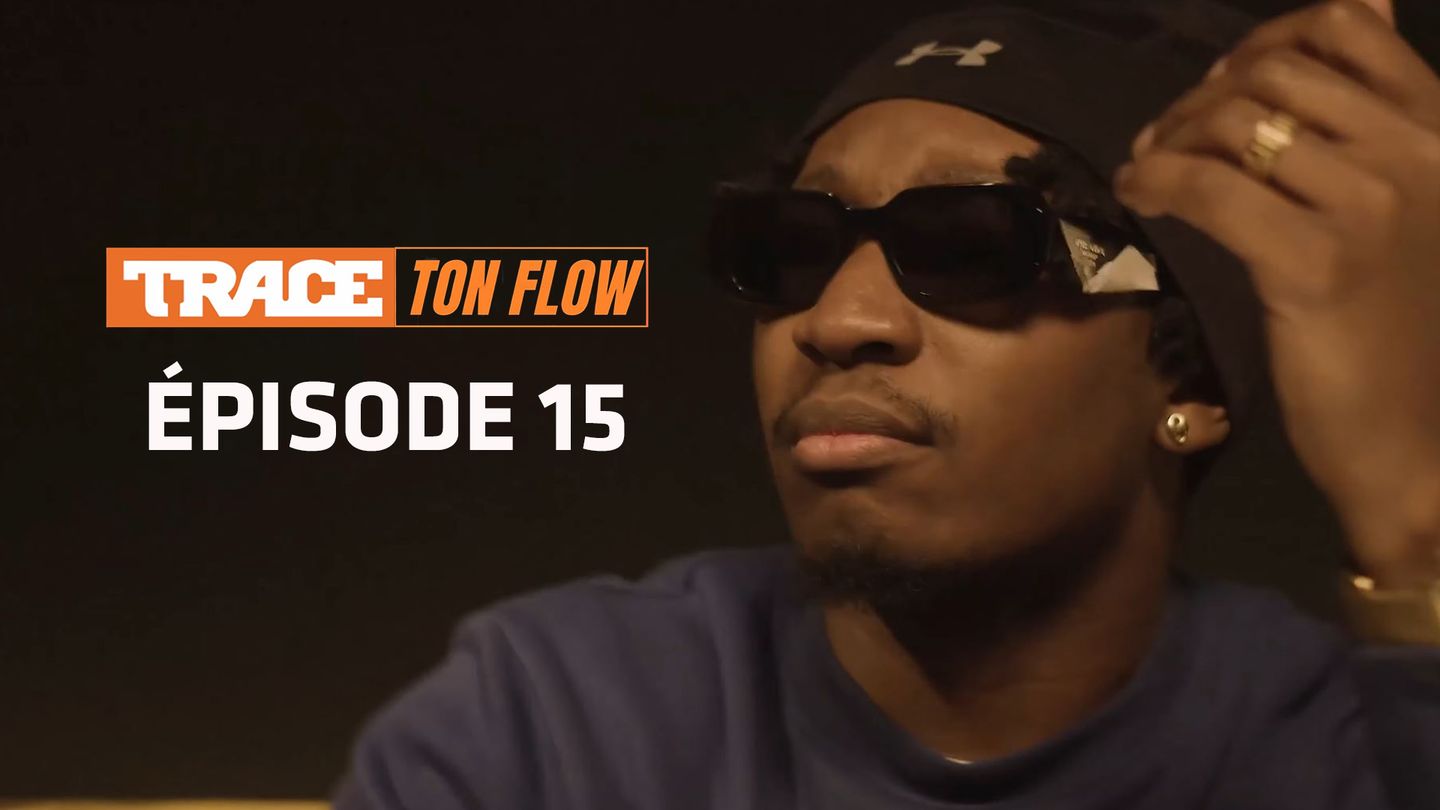 TRACE TON FLOW EPISODE 15