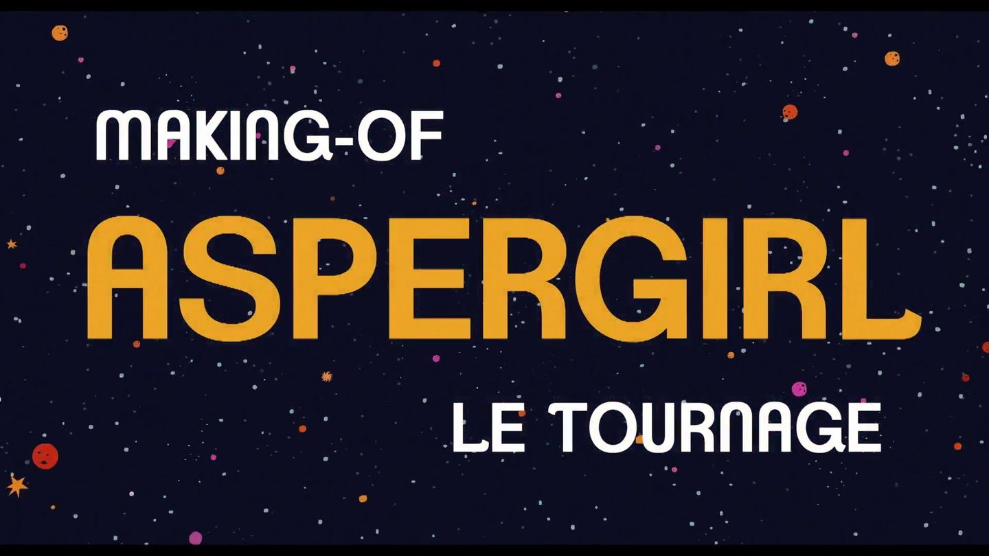 Bonus : Making of Aspergirl - le tournage sur CINÉ+ OCS