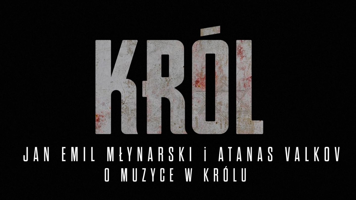 KRÓL - Jan Emil Młynarski i Atanas Valkiv o muzyce w serialu