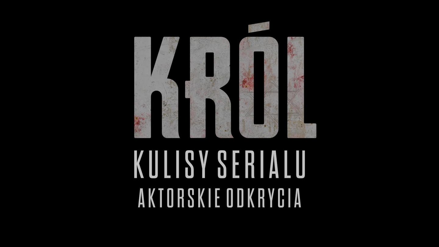 Król. Kulisy serialu: Aktorskie odkrycia