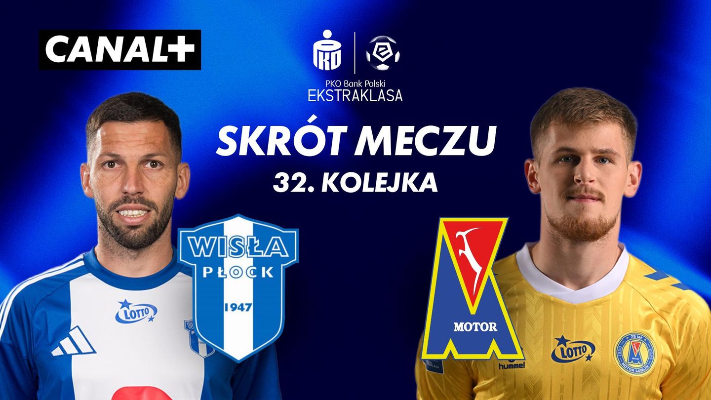 Skrót meczu Wisła Płock SA – Motor Lublin SA