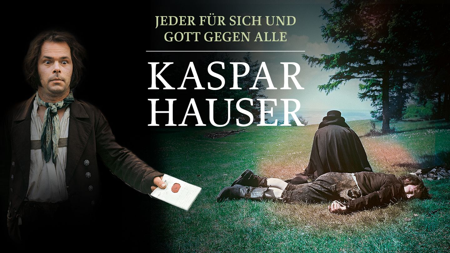 Kaspar Hauser - Jeder für sich und Gott gegen alle