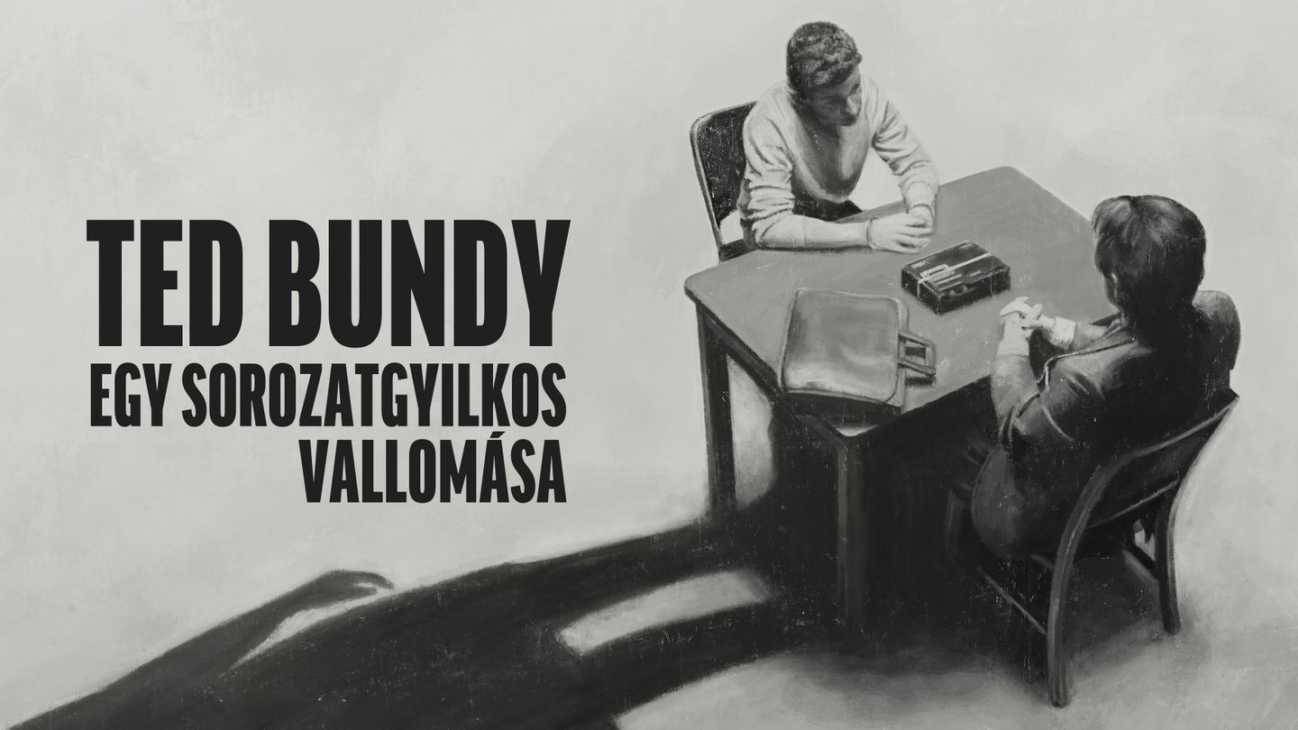 Ted Bundy: egy sorozatgyilkos vallomása