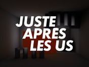 Juste après les US