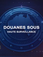 Douanes sous haute surveillance