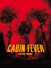 Cabin Fever, fièvre noire