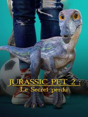 Jurassic Pet 2 : Le secret perdu
