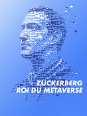 Zuckerberg, roi du Métaverse