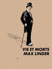 Vie et morts de Max Linder