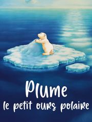 Plume, le petit ours polaire