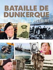 Bataille de Dunkerque : du chaos à la victoire